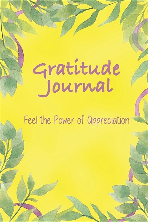 Gratitude Journal: Feel The Power Of Appreciation (Paperback)