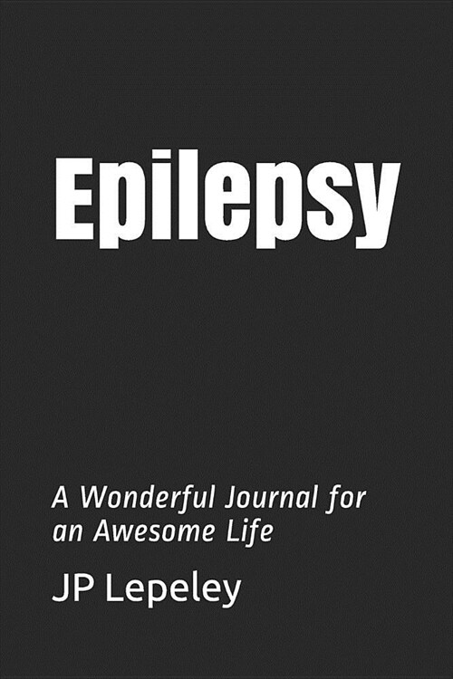 Epilepsy: A Wonderful Journal for an Awesome Life (Paperback)