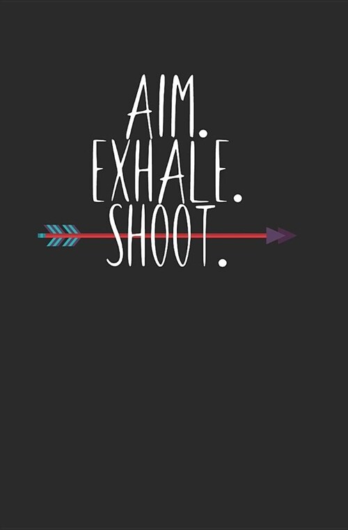 Aim exhale shoot: Notebook with lines and page numbers (Paperback)