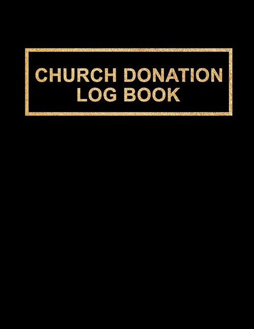 Church Donation Log Book: Administration & Finance Record Book, Simple Book Keeping, Log Book for Non-Profit, Minimalist Black Notebook Large Si (Paperback)