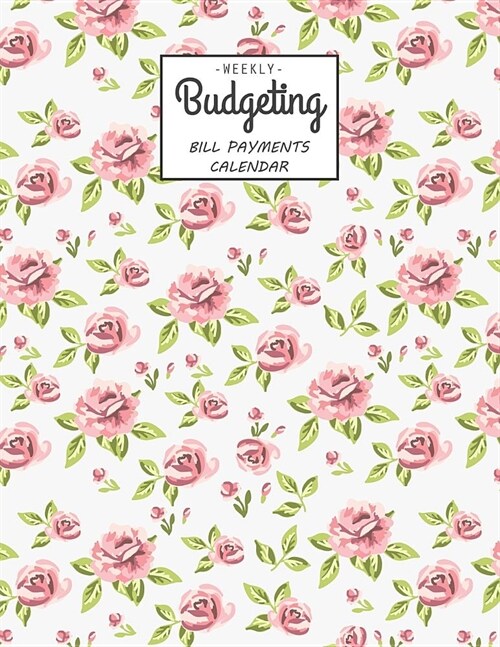 Budget: Monthly and Weekly Budget Planner Workbook With Income Expenses Tracker, Bill Payments Calendar Organizer, Savings, Cr (Paperback)
