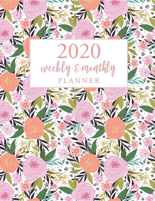 2020 Weekly and Monthly Planner: Flowers Watercolor Cover 12 Month and Weekly Planner 52 Weeks Daily Dated Agenda Calendar Schedule and Organizer Jour (Paperback)