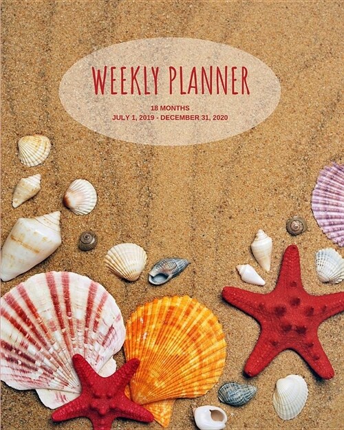 Weekly Planner: Seashells; 18 months; July 1, 2019 - December 31, 2020; 8 x 10 (Paperback)