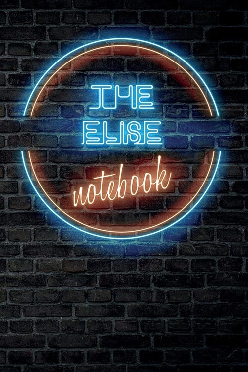 The ELISE Notebook: Vintage Blank Ruled Personalized & Custom Neon Sign Name Dotted Notebook Journal for Girls & Women. Wall Background. F (Paperback)