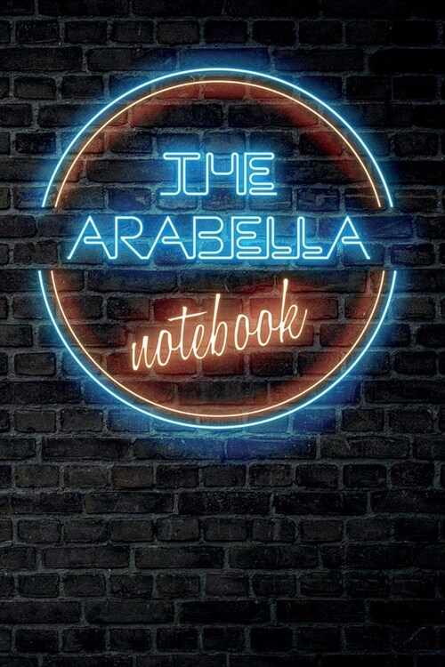 The ARABELLA Notebook: Vintage Blank Ruled Personalized & Custom Neon Sign Name Dotted Notebook Journal for Girls & Women. Wall Background. F (Paperback)