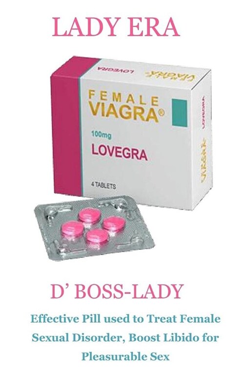 D Boss-Lady: Effective Pill used to Treat Female Sexual Disorder, Boost Libido for Pleasurable Sex (Paperback)