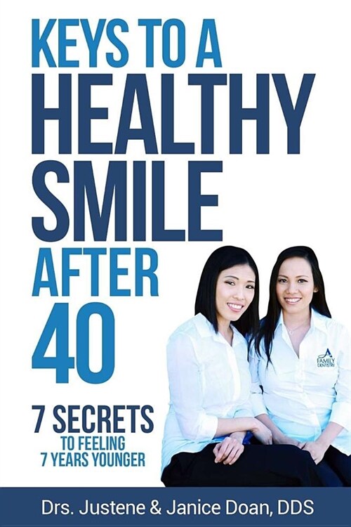 Keys to a Healthy Smile After 40: 7 Secrets to Feeling 7 Years Younger (Paperback)