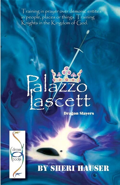 Palazzo Lascett: Dragon Slayers. Training in prayer over demonic entities in people, places and things. Training Knights for the kingdo (Paperback)