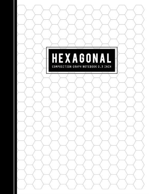 Hexagonal Composition Graph Notebook: Hexagons Organic Chemistry & Biochemistry With Math Ruled Periodic Table for Plain Isometric Gray Lined Rule (Sc (Paperback)