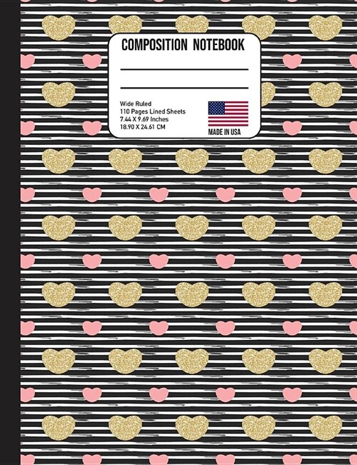 Composition Notebook Wide Ruled: Trendy Stripes Gold and Pink Hearts Back to School Composition Book for Teachers, Students, Kids and Teens (Paperback)