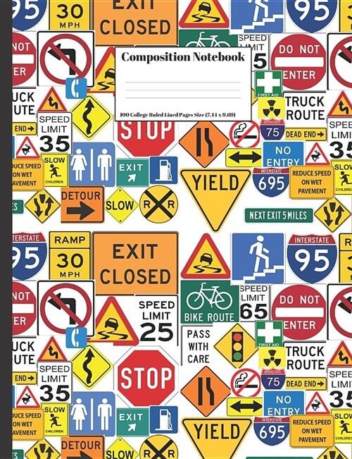 Composition Notebook: State Highway Street Road Signs Design 100 College Ruled Lined Pages Size (7.44 x 9.69) (Paperback)