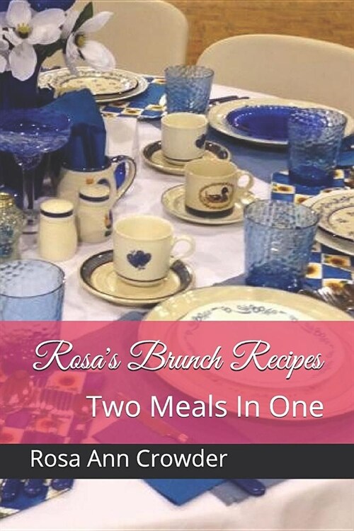Rosas Brunch Recipes: Two Meals In One (Paperback)