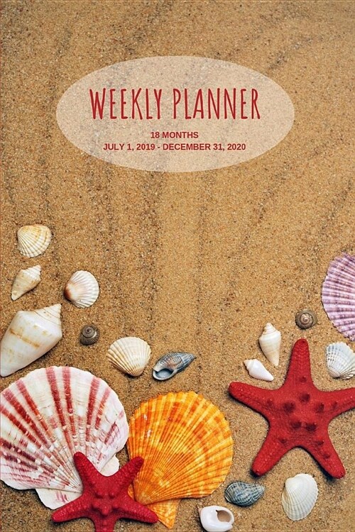 Weekly Planner: Seashells; 18 months; July 1, 2019 - December 31, 2020; 6 x 9 (Paperback)