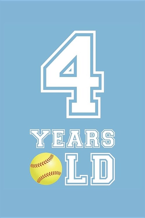 Softball Notebook - 4 Years Old Softball Journal - 4th Birthday Gift for Softball Player - Softball Diary: Medium College-Ruled Journey Diary, 110 pag (Paperback)