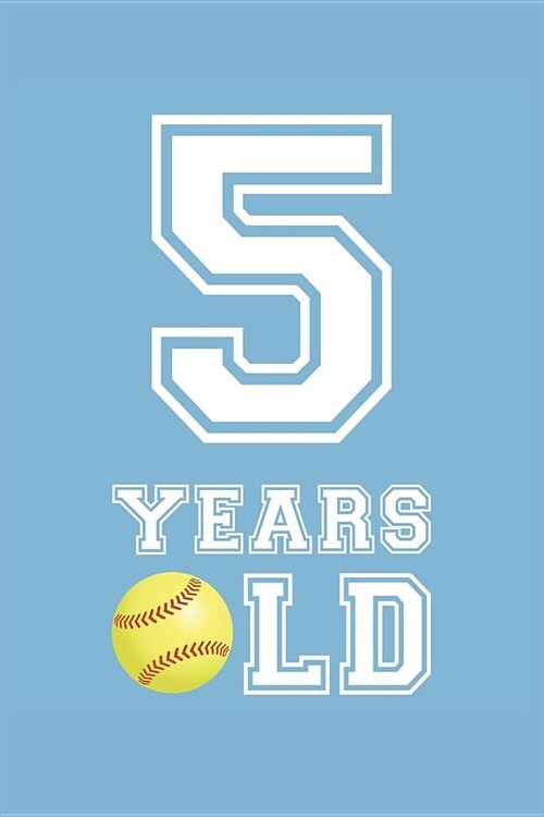 Softball Notebook - 5 Years Old Softball Journal - 5th Birthday Gift for Softball Player - Softball Diary: Medium College-Ruled Journey Diary, 110 pag (Paperback)