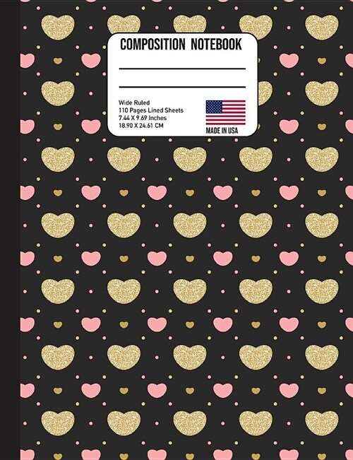 Composition Notebook Wide Ruled: Trendy Pink & Glitter Gold Hearts Back to School Composition Book for Teachers, Students, Kids and Teens (Paperback)