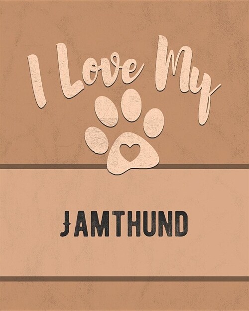 I Love My Jamthund: For the Pet You Love, Track Vet, Health, Medical, Vaccinations and More in this Book (Paperback)