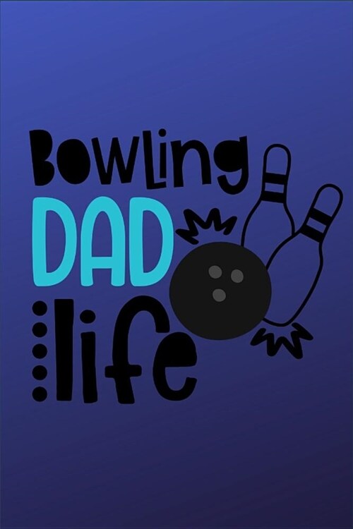 Bowling Dad Life: Bowling Dad Life - Dot Grid Notebook, Diary, Journal or Planner Size 6 x 9 100 dotted Pages Office Equipment Great Gif (Paperback)