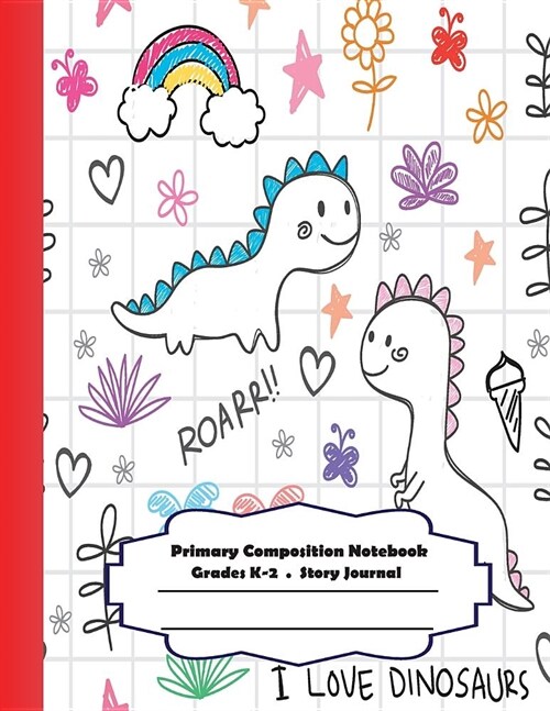 Primary composition notebook: Primary Composition Notebook Story Paper - 8.5x11 - Grades K-2: Little dinosaur and rainbow School Specialty Handwriti (Paperback)