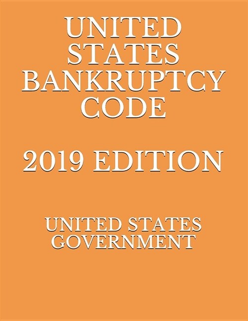 United States Bankruptcy Code 2019 Edition (Paperback)