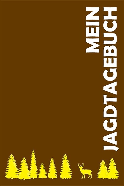 Mein Jagdtagebuch: Jagdaufzeichnungen mit 120 Seiten tabellarische Aufzeichnungsvorlagen im bequemen und handlichen DIN A5 Format dokumen (Paperback)