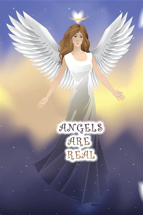 Angels Are Real: Spiritual Angel Journal - Diary, Notebook - Ask Your Angels For Guidance and They Will Respond (Paperback)