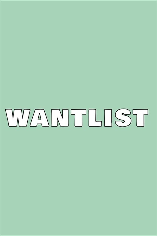 Wantlist: Notebook. Journal. Diary. Blank Lined Paper. 120 Pages. (Paperback)