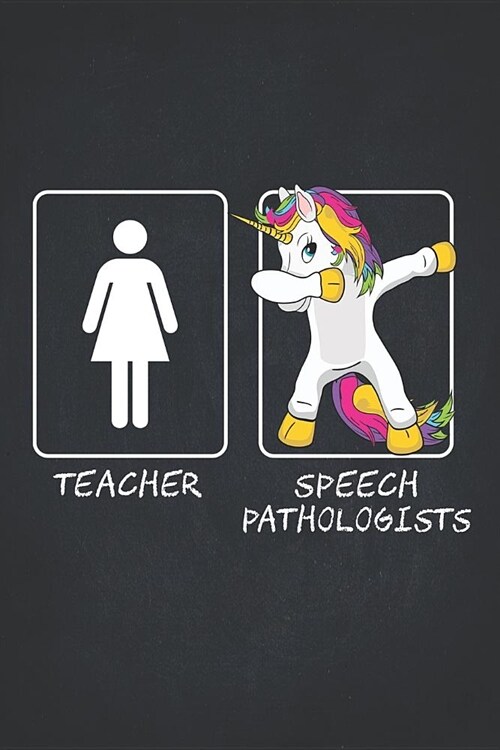 Unicorn Tearcher Notebooks and Journals: Speech Pathologists Funny Dabbing Unicorn Gift College Ruled Notebooks Composition Book 6x9 Teaching Apprecia (Paperback)