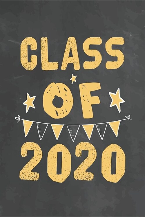 Class Of 2020: Journal Notebook 108 Pages 6 x 9 Lined Writing Paper / 1st and back To School Graduation Appreciation Day Gift for Tea (Paperback)