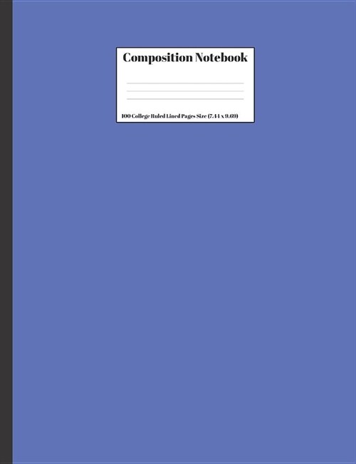 Composition Notebook: Solid Blue Cover Design 100 College Ruled Lined Pages Size (7.44 x 9.69) (Paperback)