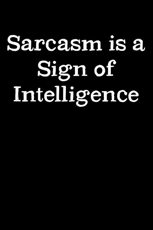 Journal: Sarcastic Funny Witty Statement Black Lined Notebook Writing Diary - 120 Pages 6 x 9 (Paperback)