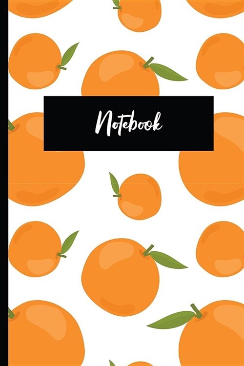 Notebook: Citrus Fruit Themed Notebook - Fresh Oranges - Cute Booklet for Writing Down Notes and Ideas - Use as a Journal or Dia (Paperback)