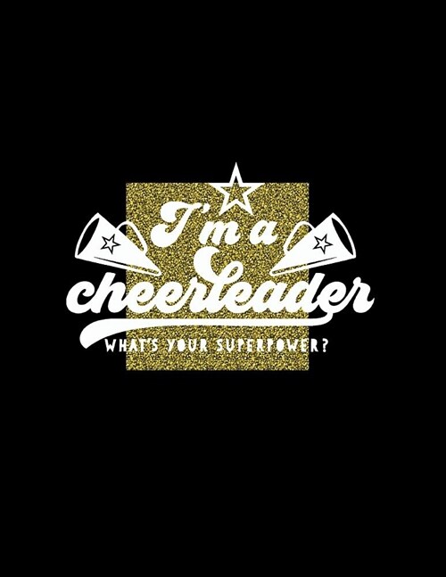 Im a Cheerleader Whats Your Superpower: A Guided Notebook / Journal for Cheer - Prompts, Game Day Preparation, Check-lists, Competitions, Camp and M (Paperback)