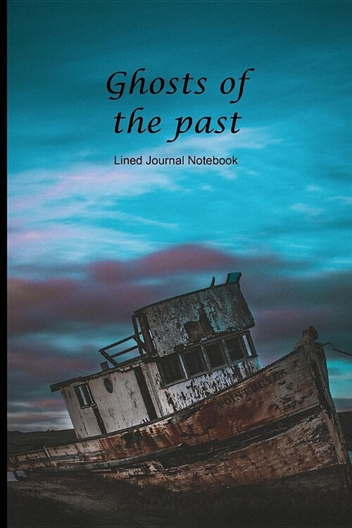 Ghosts Of The Past: Lost Boat Paperback Notebook / Journal with 120 Lined Pages 6 x 9. (Paperback)