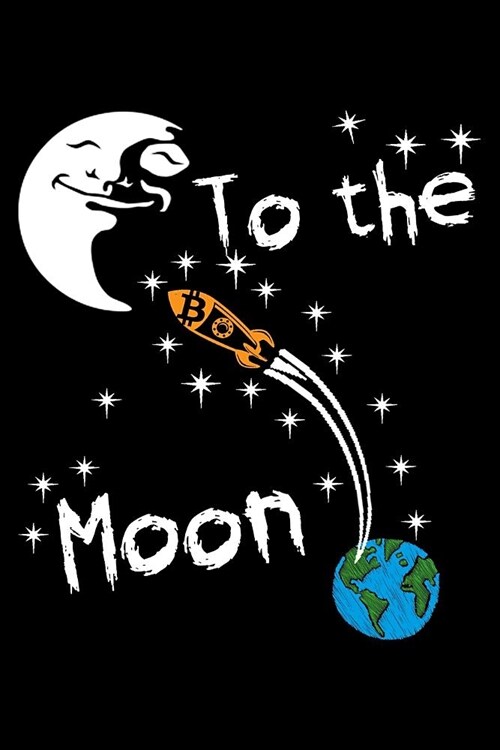 Bitcoin to the moon: Notebook (Journal, Diary) for Bitcoin and Crypto lovers 120 lined pages to write in (Paperback)