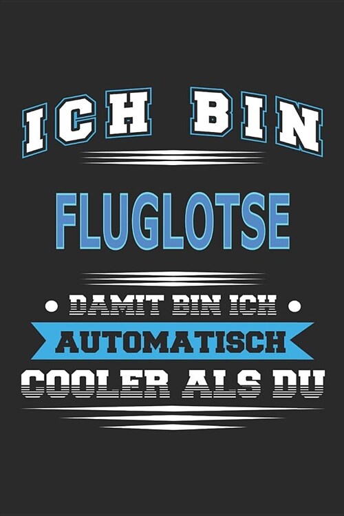 Ich bin Fluglotse Damit bin ich automatisch cooler als du: Notizbuch, Notizblock, Geburtstag Geschenk Buch mit 110 linierten Seiten (Paperback)