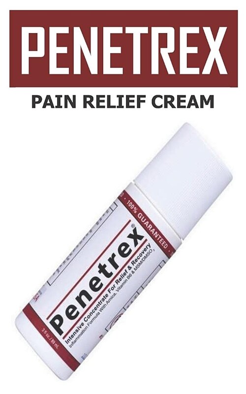 Penetrex: Penetrex Pain Relief Therapy [2 Oz] - Trusted by 2 Million+ Sufferers Since 2009. (for Your Back, Neck, Knee, Shoulder (Paperback)