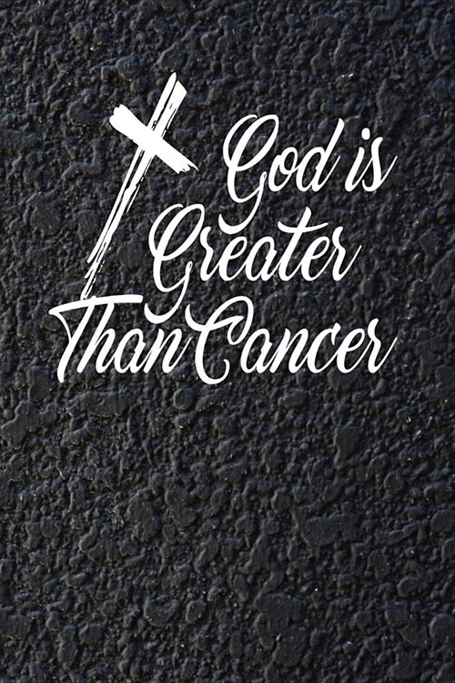 God Is Greater Than Cancer: 120 Page Blank Lined Notebook Journal for Cancer Fighters (Paperback)
