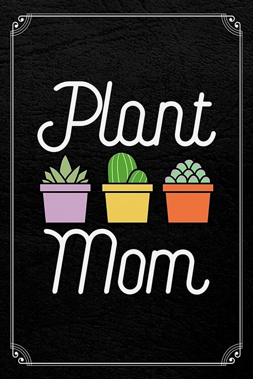 Plant Mom: Gardening Blank 120 Page Lined Notebook (Paperback)