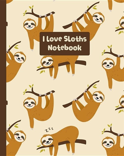 I Love Sloths Notebook: Pretty Journal Happy Sloths Hanging on Trees. Wide Ruled (Paperback)