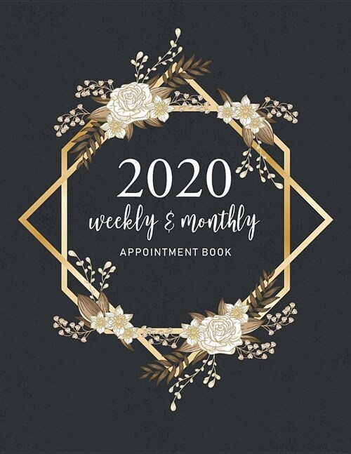 2020 Weekly and Monthly Appointment Book: 52 Weeks Daily Hourly Appointment Planner Organizer Dated Agenda Academic Schedule Journal - 8.00 am - 9.45 (Paperback)