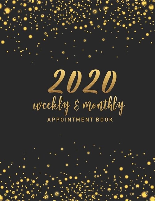 2020 Weekly and Monthly Appointment Book: Black Golden Cover - 52 Weeks Daily Hourly Appointment Planner Organizer Dated Agenda Academic Schedule Jour (Paperback)