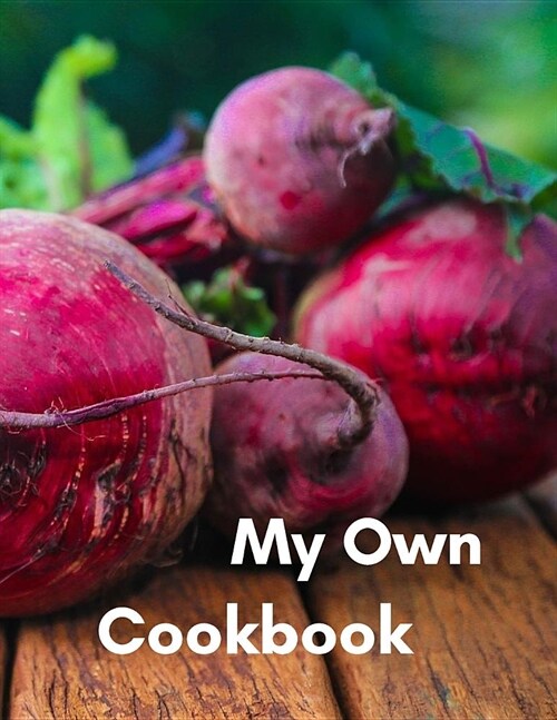 My Own Cookbook: Personal Recipes Organizer for your Home Kitchen Cooking; 110 Pages (Paperback)