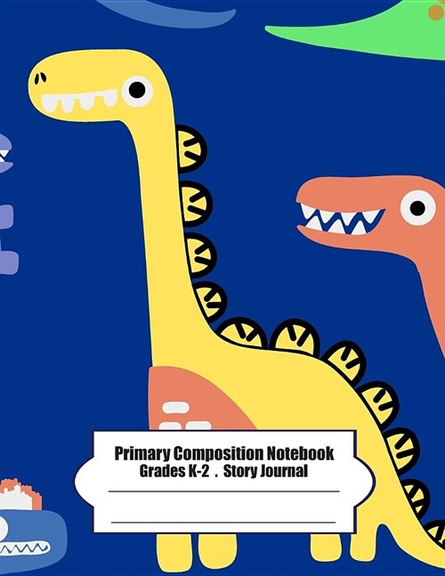 Primary Composition Notebook: Primary Composition Notebook Story Paper - 8.5x11 - Grades K-2: T Rex Dino School Specialty Handwriting Paper Dotted M (Paperback)