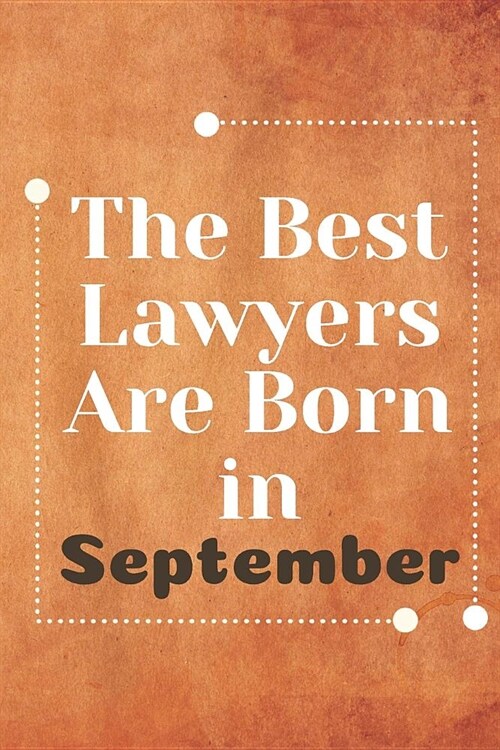 The Best Lawyers Are Born in September: Lawyer Notebook Journal Blanked Lined Planner Gifts Diary For Male And Female (Paperback)