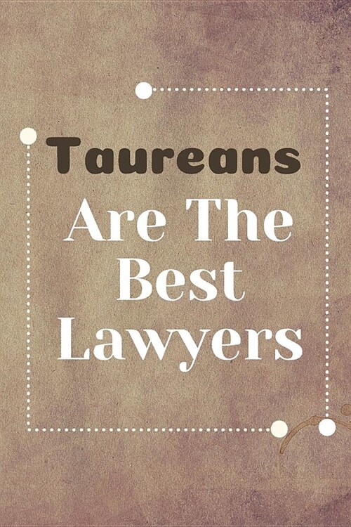 Taureans Are The Best Lawyers: Lawyer Notebook Journal Blanked Lined Planner Gifts Diary For Male And Female (Paperback)