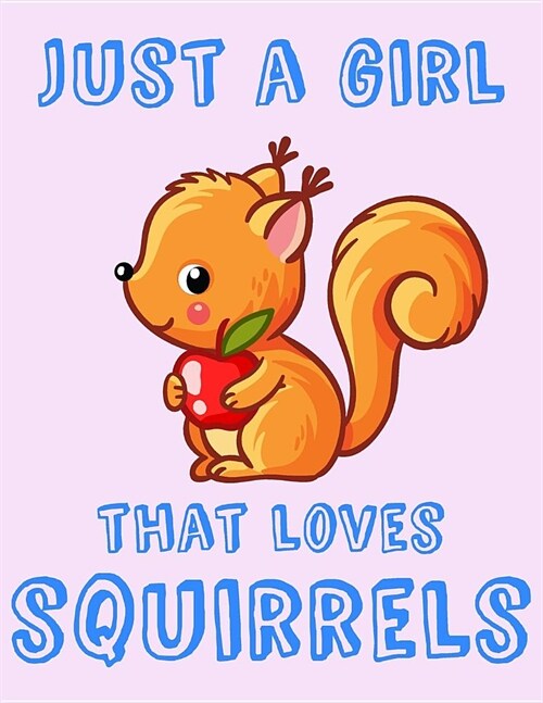 Just A Girl That Loves Squirrels: Gift Composition Book: Legal Ruled Journal (Paperback)