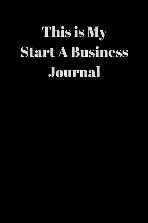 This is My Start A Business Journal: Blank Lined Journal Notebook: (6 x 9 Journal) Gift Ideal For People Who Love Humour And Laughing, A Daily Diary, (Paperback)