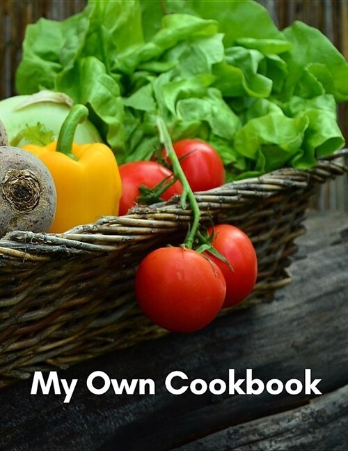My Own Cookbook: Cooking Journal for your Favourite Kitchen Dishes; 110 Pages (Paperback)