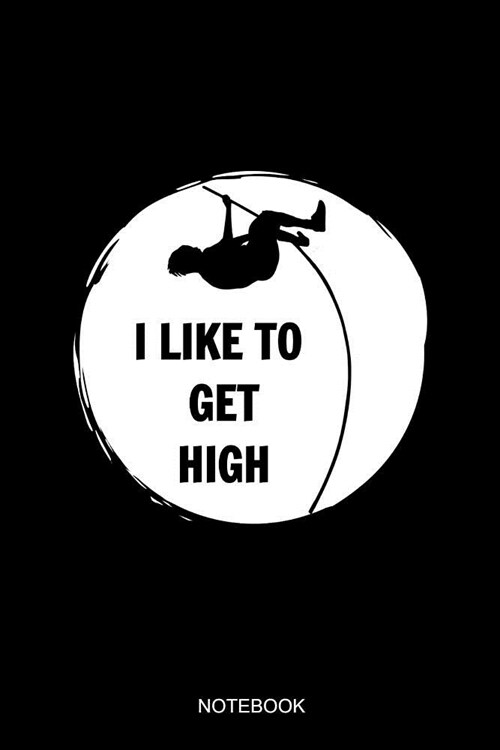 I Like To Get High Notebook: Blank Lined Journal 6x9 - Funny Pole Vault Track And Field Jumper Vaulting Gift (Paperback)